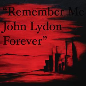 Remember Me John Lydon Forever (Explicit)