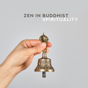 Zen in Buddhist Spirituality (15 Tracks for Meditation and Yoga Practice)