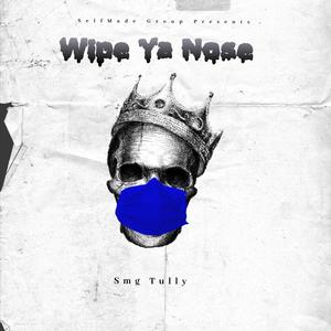 Wipe Ya Nose (Explicit)
