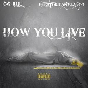 How You Live (feat. GG JUJU) [Explicit]