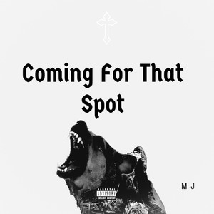 Coming For That Spot (Explicit)