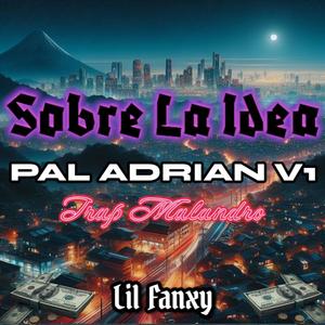 SOBRE LA IDEA (Pal Adrian V1) [Explicit]