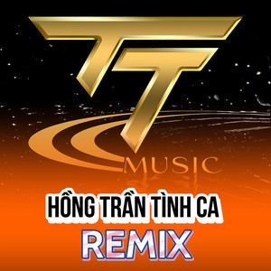 Hồng Trần Tình Ca (Remix)