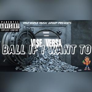 Ball If I Want To (Explicit)