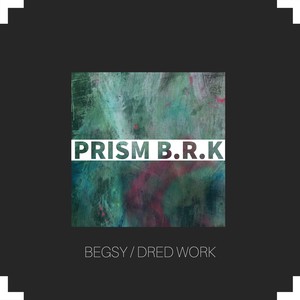 Begsy / Dred Work
