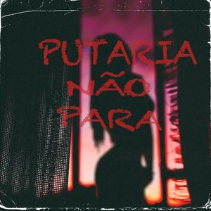 Putaria não para (feat. Mc Mascara) (Explicit)