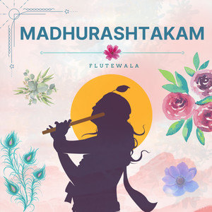 Adharam Madhuram - Madhurashtakam (Flute Instrumental)