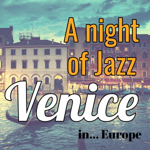 A Night of Jazz in Europe: Venice