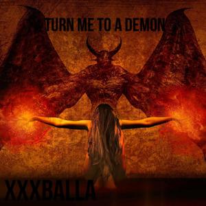 Turn Me To A Demon (Explicit)