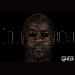 I Am Loui Bond (Explicit)