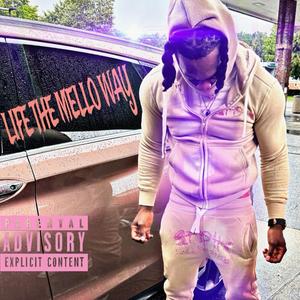 Life The Mello Way (Explicit)