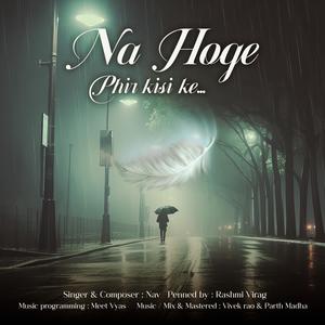 NA HOGE PHIR KISI KE (feat. Rashmi Virag)