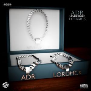 NEVER BROKE (feat. ADR & Lord MCK) (Explicit)