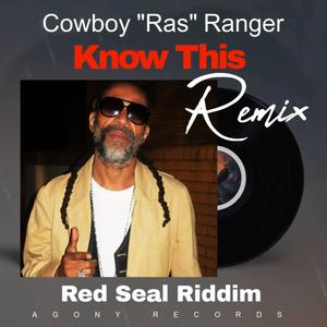 Know This (feat. Cowboy Ras Ranger) [Red Seal Riddim Remix]