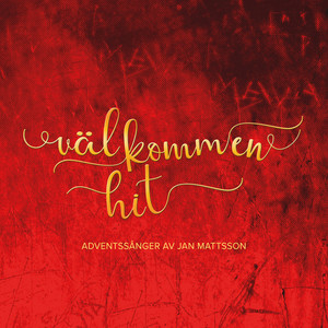 Välkommen Hit - Adventsånger av Jan Mattson