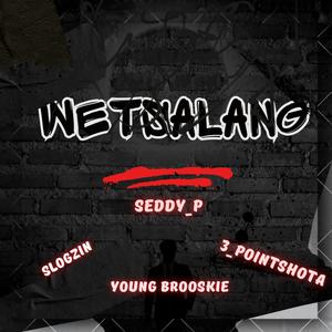 WETSALANG (with YOUNG BROOSKIE, Slogzin & 3_POINT SHOTA)