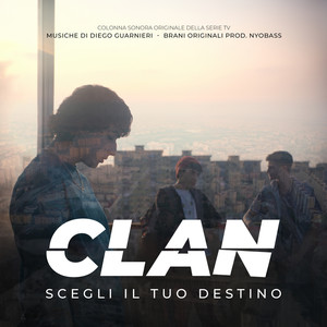 CLAN - Scegli il tuo destino (Colonna sonora originale della serie TV)