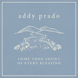 Come Thou Fount of Every Blessing