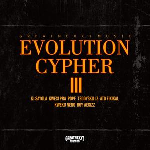 Evolution Cypher 3 (feat. Teddyskillz, Kj Sayola, Kwesi Pra, Kweku Nero, Boy Aegizz, ATG Fixikal & Pope) (Explicit)