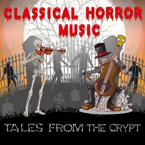 Classical "Horror" Music (Tales From The Crypt)
