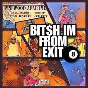 Bit$h Im From Exit 8 EP (Explicit)