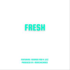 Fresh (feat. Ideaad6 & K Jizz) (Explicit)
