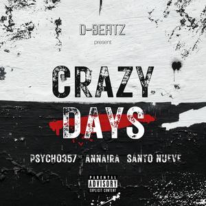 CRAZY DAYS (feat. Psycho357, Annaira & Santo Nueve) [Explicit]