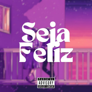 Seja Feliz (Explicit)