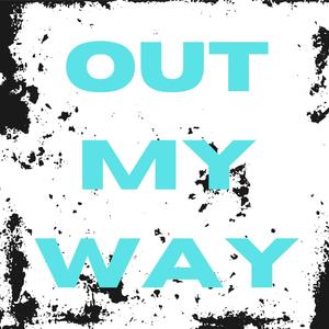 Out My Way (Explicit)