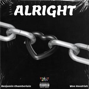 Alright (feat. Woo Hoodrixh & Benjamin Chamberlain) [Explicit]