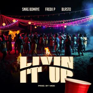 Livin' It Up (feat. Blasto) (Explicit)