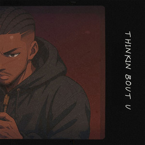 Thinkin Bout U (Explicit)