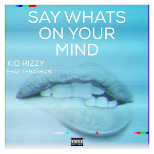 Say What's on Your Mind (Explicit)