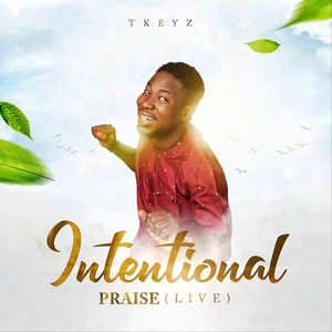 Intentional praise (Live)