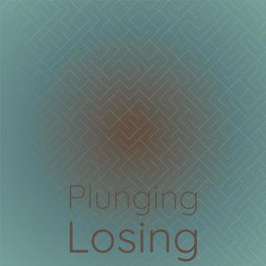 Plunging Losing