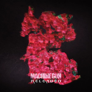 MACHINE GUN RELOADED