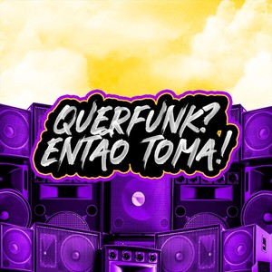 QUER FUNK ? ENTÃO TOMA ! (Explicit)