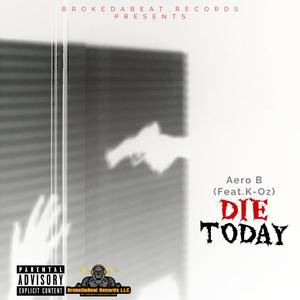 Die Today (feat. K-Oz) [Explicit]