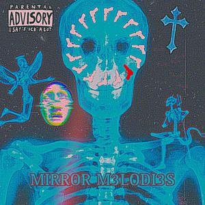 MIRROR M3LODI3S (feat. 6starr) (Explicit)