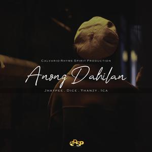 Anong Dahilan(feat. Dice, Yhanzy & Ica)
