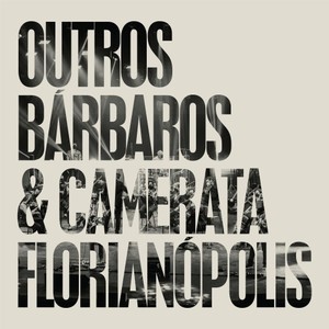 Outros Bárbaros & Camerata Florianópolis