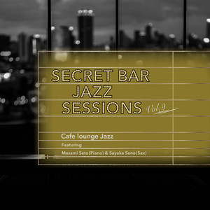 Secret Bar Jazz Sessions ～隠れ家バーのジャズBGM～ Vol.9