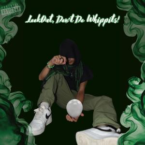 LookOut/Don't Do Whippits (Explicit)