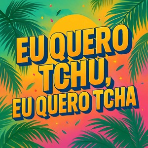 Eu Quero Tchu, Eu Quero Tcha (Extended Mix)