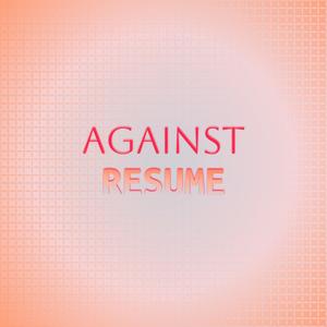 Against Resume