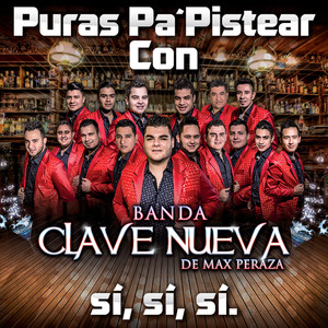 Puras Pa´ Pistear Con Banda Clave Nueva De Max Peraza Sí, Sí, Sí (En Vivo)