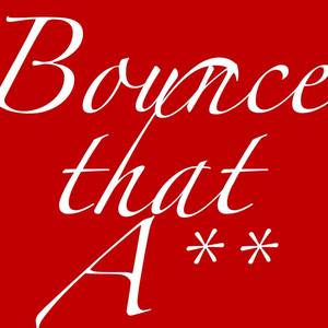 Bounce Dat A*** (Explicit)