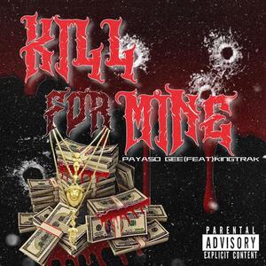 Kill For Mine(feat. KingTrak) (Explicit)