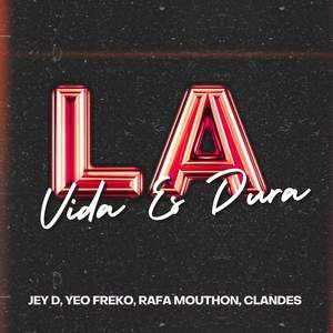 La Vida Es Dura (Explicit)