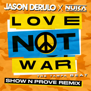 Love Not War (The Tampa Beat) [Show N Prove Remix]